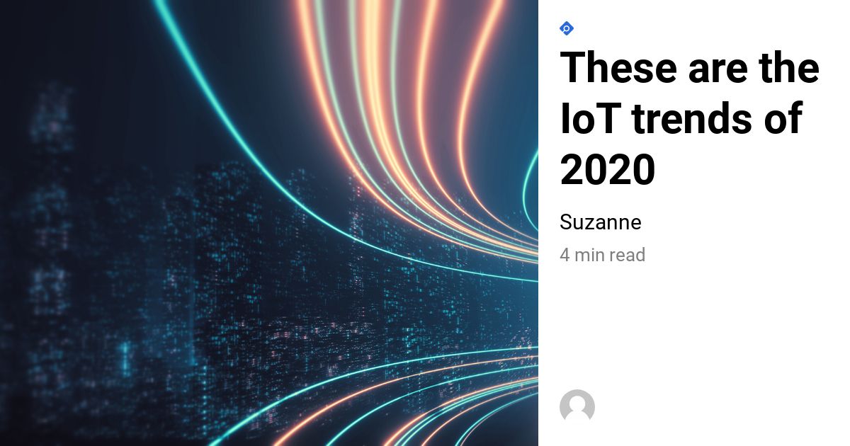 These Are The IoT Trends Of 2020 - EVALAN